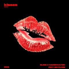 BL3SS x CamrinWatsin - Kisses (EROS Remix)