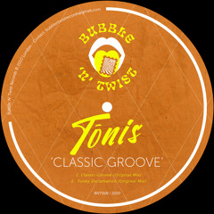 TōNIS - Classic Groove [BNT008] Bubble N Twist Rec / 31st July 2020
