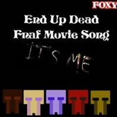 Fnaf Movie Song End Up Dead