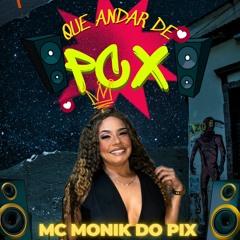 MC MONIK DO PIX - (( QUE ANDA DE PCX - SF - TE CONVOCA )).mp3
