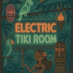 Electric Tiki Room