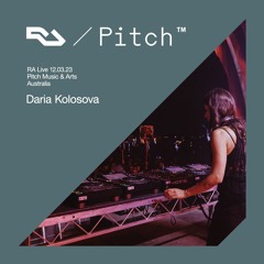 RA Live - 12.03.23 - Daria Kolosova - Pitch Music & Arts