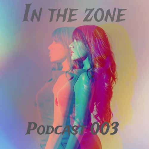 STEPHANIE LOAYZA "IN THE ZONE" PODCAST 003