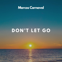 Marcos Carnaval - Don't Let Go (Radio Mix)