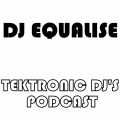 DJ EQUALISE - Tektronic DJ's Podcast Feb 2021