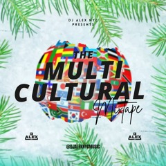 The Multi Cultural Mixtape (Semi Clean) @djalexnycmusic