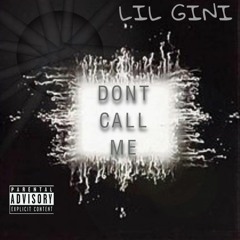 Lil Gini - Don't Call Me