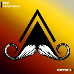 Pedro Mao - Trip (Original Mix) [MUSTACHE CREW RECORDS]