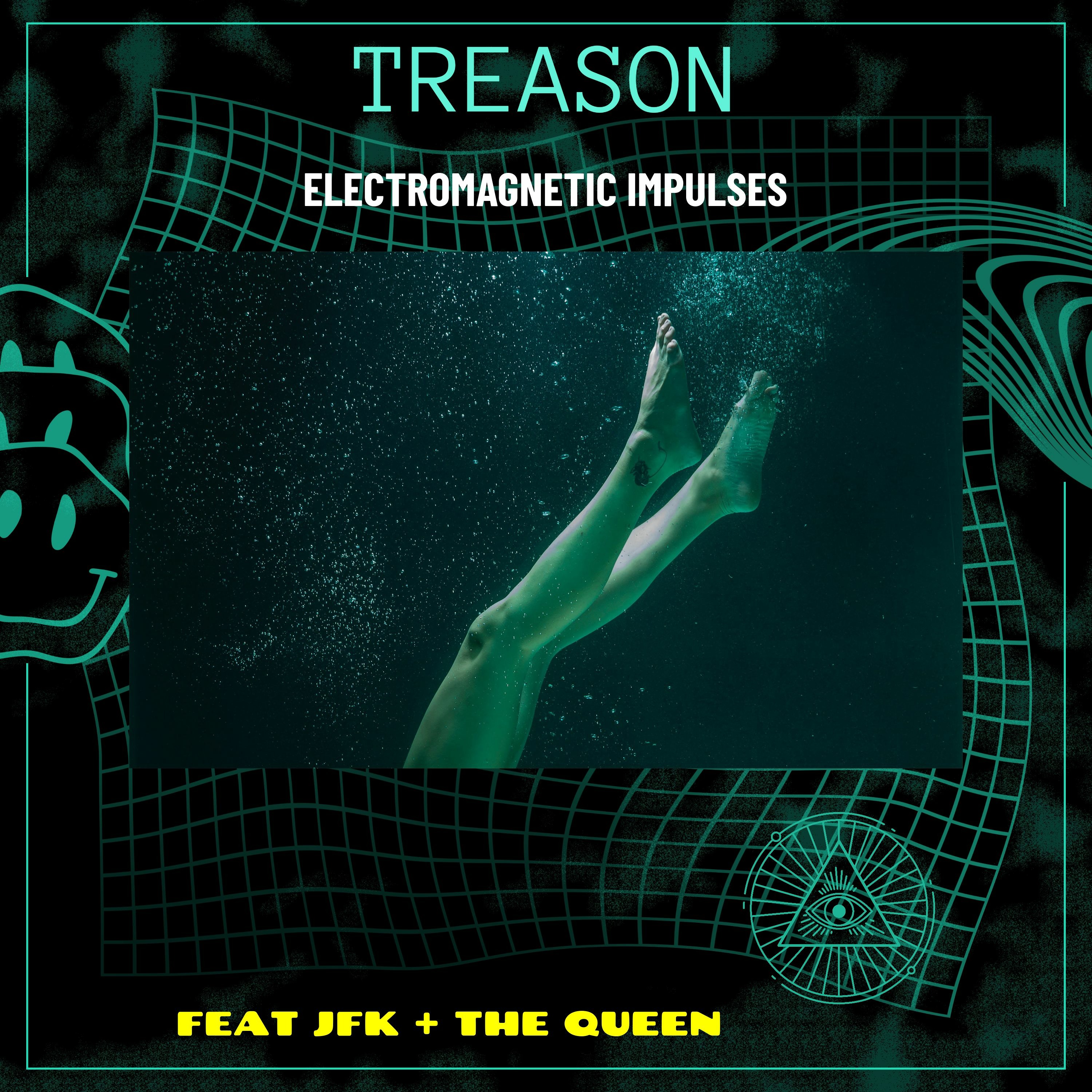 Treason - Electromagnetic Impulses (2022 Re Edit) (Feat JFK And The Queen) episode artwork