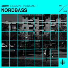 ESCAPE PODCAST 010: NORDBASS