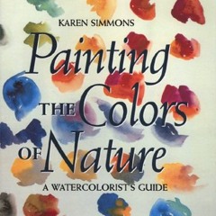 [FREE] EPUB 📒 Painting the Colors of Nature: A Watercolorist's Guide by  Karen Simmo