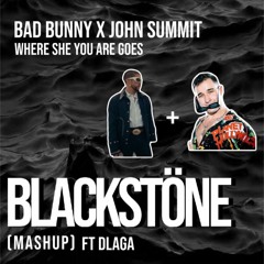 Bad Bunny X John Summit - Where She You Are Goes (Blackstöne Mashup)