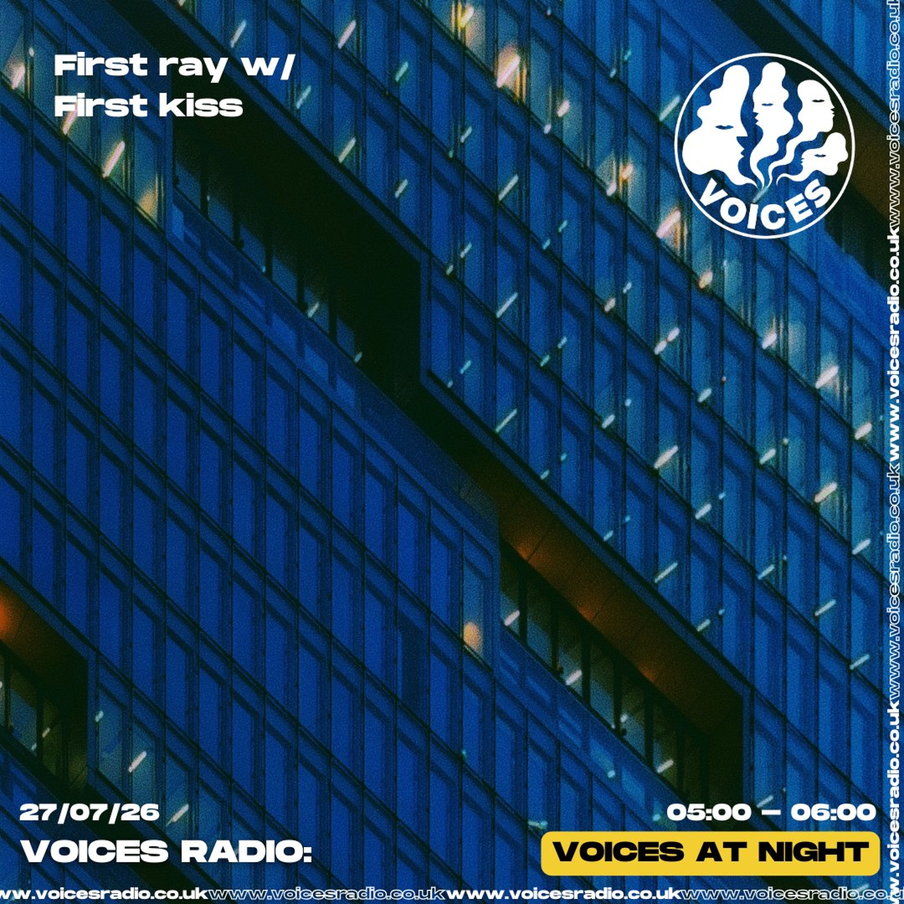 First Ray w/ First Kiss - 27/07/26 - [Voices Radio]