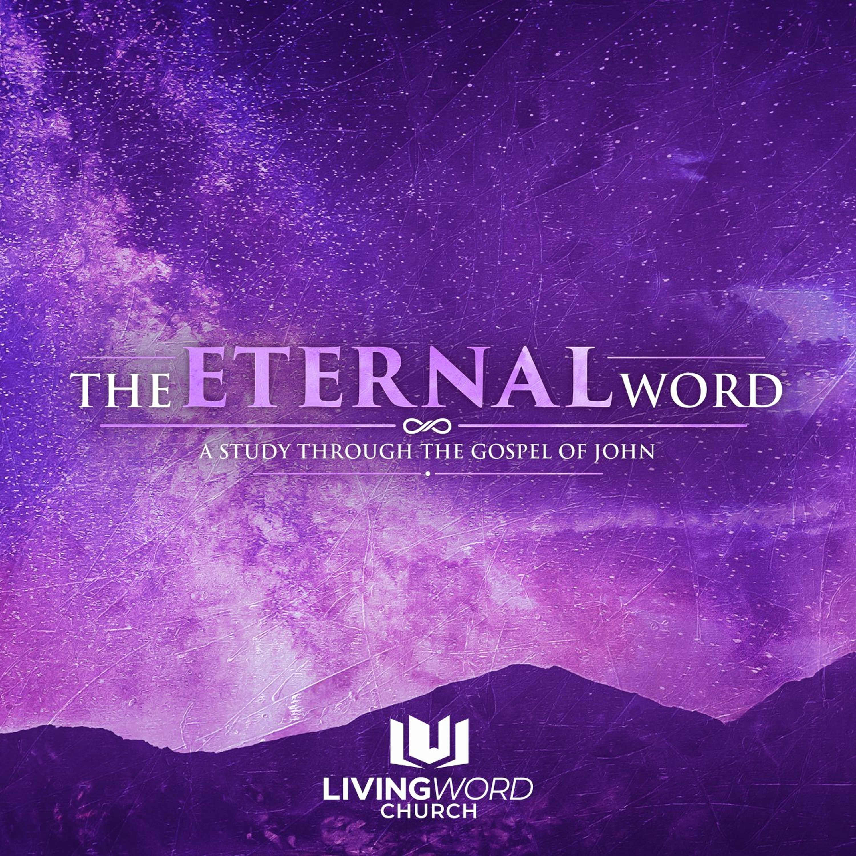 The Eternal Word | Week 71: It Is Finished
