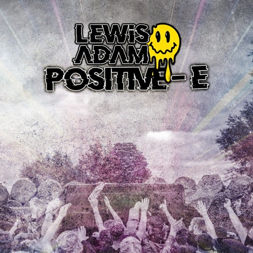 Lewis Adam - Positive E (Free D/L On Rapture Recordings)