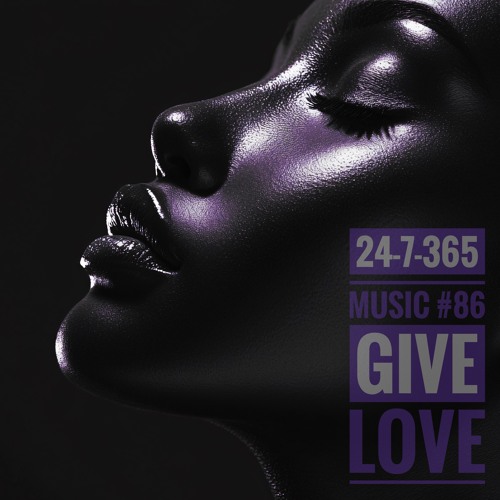 Give Love_24-7-365 Music #86
