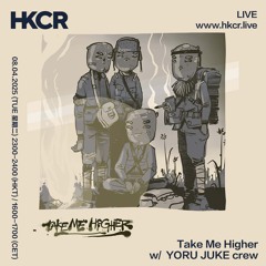 Take Me Higher w/ YORU JUKE crew  - 08/04/2025