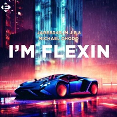 JareB34R , M.J.E & Michael Chodo - I´m Flexin (Original Mix)