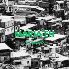 MARIA EH - ArceeeXX