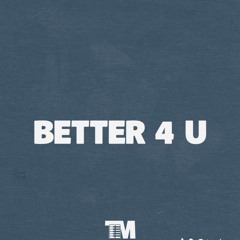 Better 4 U