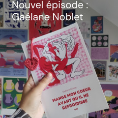 Gaélane Noblet - Mange mon coeur avant qu'il ne refroidisse #339