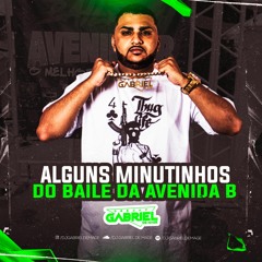 ALGUNS MINUTINHO DO BAILE DA AVENIDA B (( DJ GABRIEL DE MAGÉ )) 2024