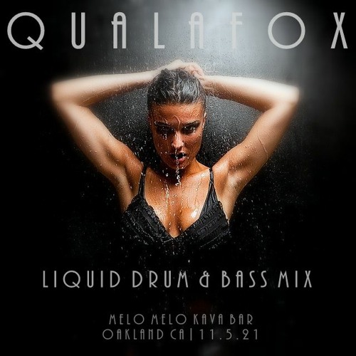 Stream Liquid Drum & Bass Mix | Melo Melo Kava Bar | Oakland CA   by QUALAFOX | Listen online for free on SoundCloud