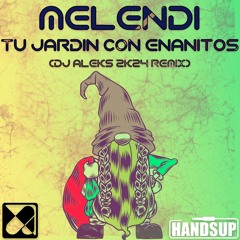Melendi - Tu Jardin con Enanitos (DJ Aleks 2k24 Remix Edit)