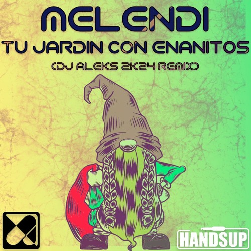 Stream Melendi Tu Jardin Con Enanitos Dj Aleks 2k24 Remix Edit By