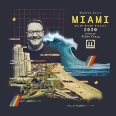 Moulton Music Miami SouthBeach Sessions 2020 - Mixed by Allen Craig