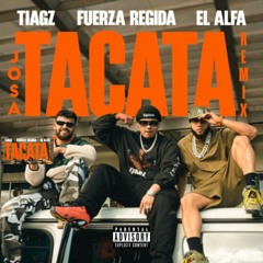 Tiagz X Fuerza Regida X El Alfa - TACATA (Josa Remix) [FREE DOWNLOAD]*
