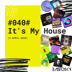#040# It's My House (3.April.2020)