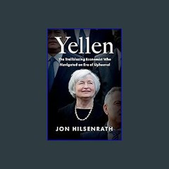 ??pdf^^ ✨ Yellen: The Trailblazing Economist Who Navigated an Era of Upheaval (<E.B.O.O.K. DOWNLOA