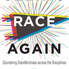 [Free] EBOOK 💌 Seeing Race Again: Countering Colorblindness across the Disciplines b