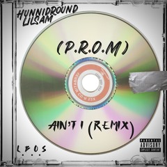 [P.R.O.M] Ain’t I (remix)