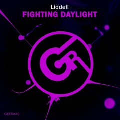 Liddell - Fighting Daylight (Original Mix) OUT NOW