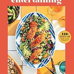 [GET] KINDLE PDF EBOOK EPUB Everyday Entertaining: 110+ Recipes for Going All Out When You're Stayin