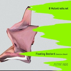 Floating Bastard [Selectors Block] [30.03.2020]