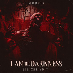 Mortis - I Am The Darkness (Slicer Edit)