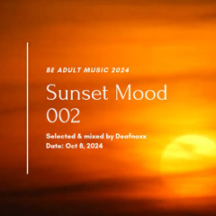 Sunset Mood 002 by Deafnoxx "Be Adult Music"