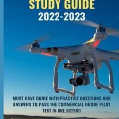 VIEW [KINDLE PDF EBOOK EPUB] FAA Part 107 Study Guide 2022-2023: Comprehensive Guide with Practice Q