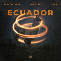 Crystal Rock, ThomTree & SHRX - Ecuador
