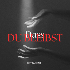 DASS DU BLEIBST