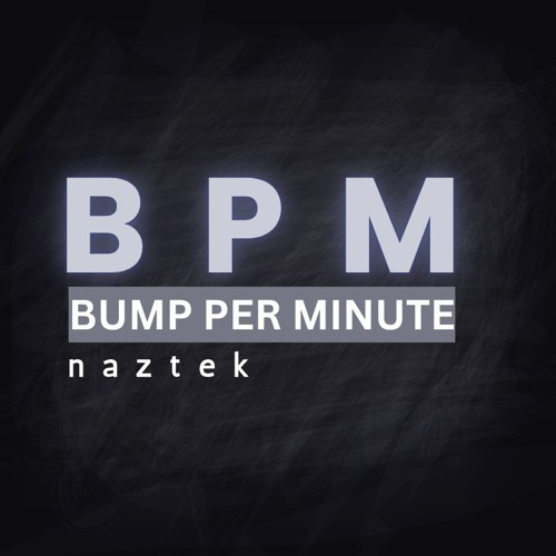 BUMP PER MINUTE_NAZTEK