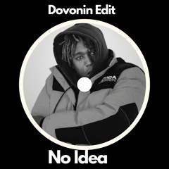 No Idea (dovonin edit)