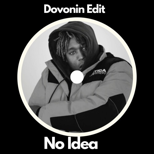 No Idea (dovonin edit)