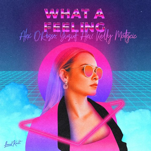 Alex D'Rosso, Yusuf Alev, Kelly Matejcic - What a feeling