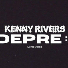 Kenny Rivers - Depre :/