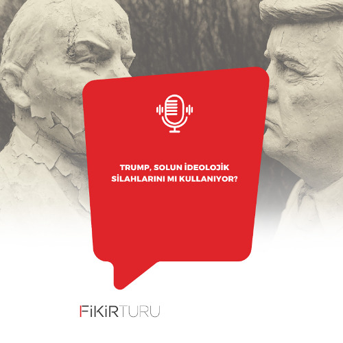 Trump, solun ideolojik silahlarını mı kullanıyor?