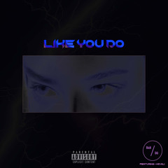 Like You Do (Feat. Kid Ali)